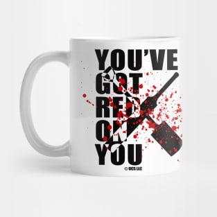 You've Got Red On You Mug